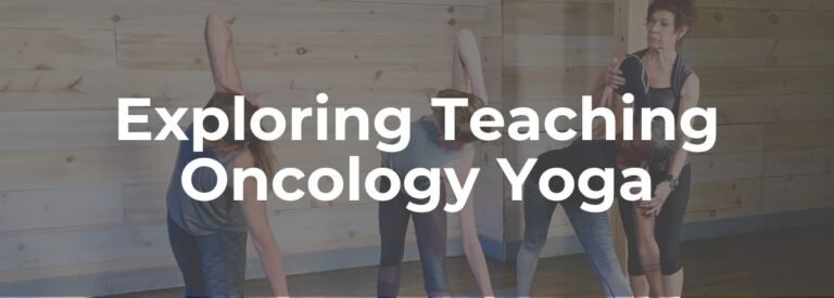 Exploring Teaching Oncology Yoga:Free Course_Banner